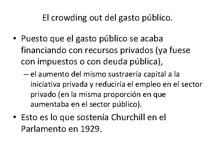 El crowding out del gasto público. • Puesto que el gasto público se acaba