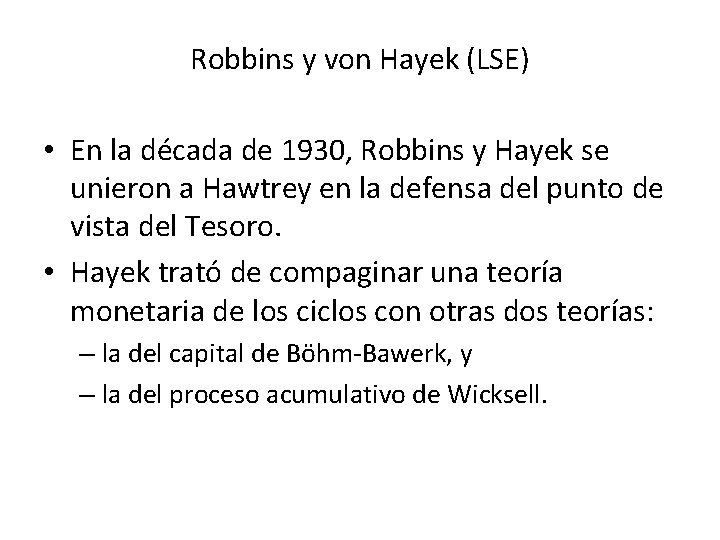 Robbins y von Hayek (LSE) • En la década de 1930, Robbins y Hayek