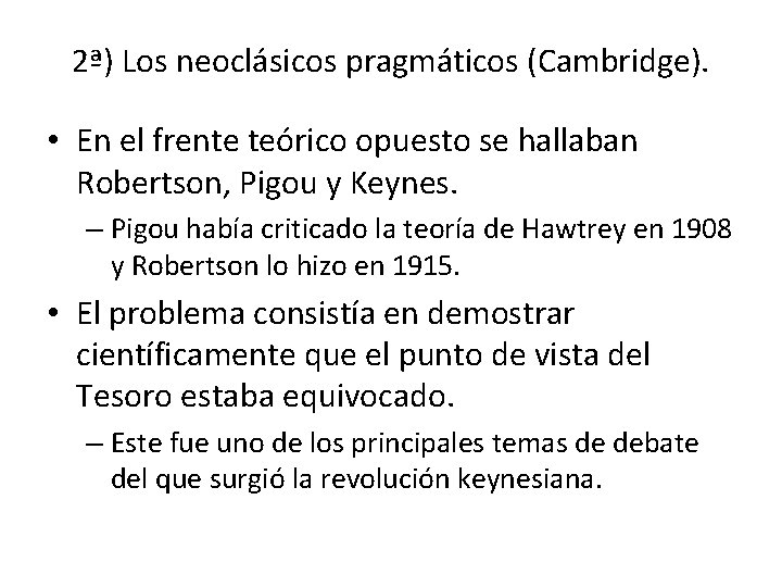 2ª) Los neoclásicos pragmáticos (Cambridge). • En el frente teórico opuesto se hallaban Robertson,
