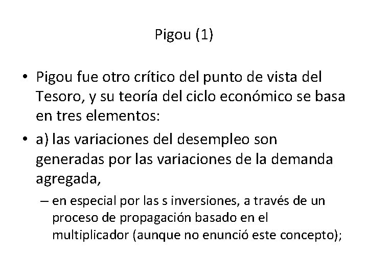 Pigou (1) • Pigou fue otro crítico del punto de vista del Tesoro, y