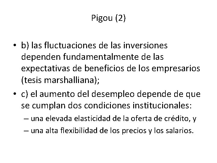 Pigou (2) • b) las fluctuaciones de las inversiones dependen fundamentalmente de las expectativas