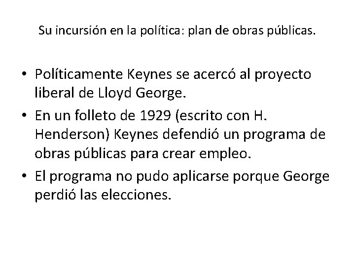 Su incursión en la política: plan de obras públicas. • Políticamente Keynes se acercó