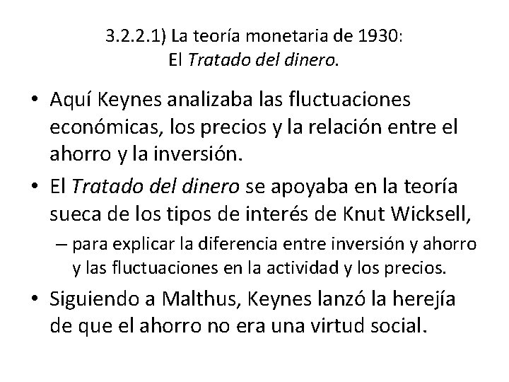 3. 2. 2. 1) La teoría monetaria de 1930: El Tratado del dinero. •