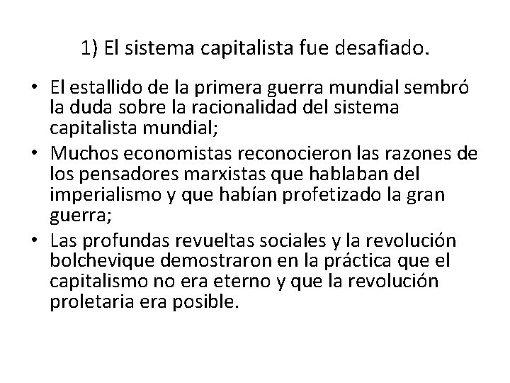 1) El sistema capitalista fue desafiado. • El estallido de la primera guerra mundial
