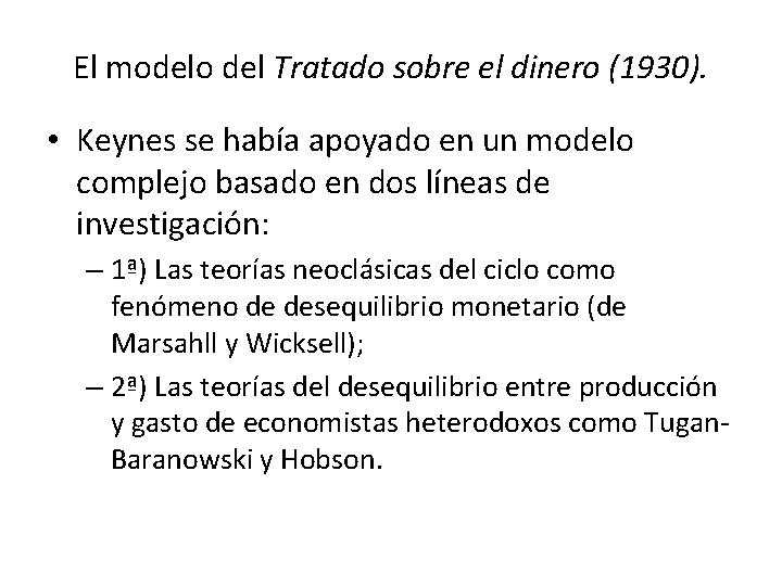 El modelo del Tratado sobre el dinero (1930). • Keynes se había apoyado en