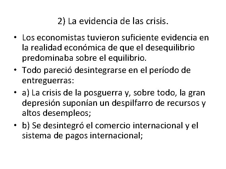 2) La evidencia de las crisis. • Los economistas tuvieron suficiente evidencia en la