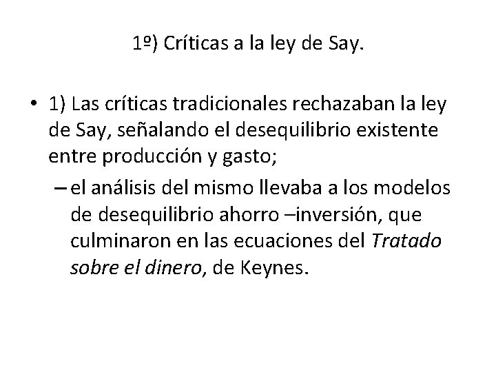 1º) Críticas a la ley de Say. • 1) Las críticas tradicionales rechazaban la
