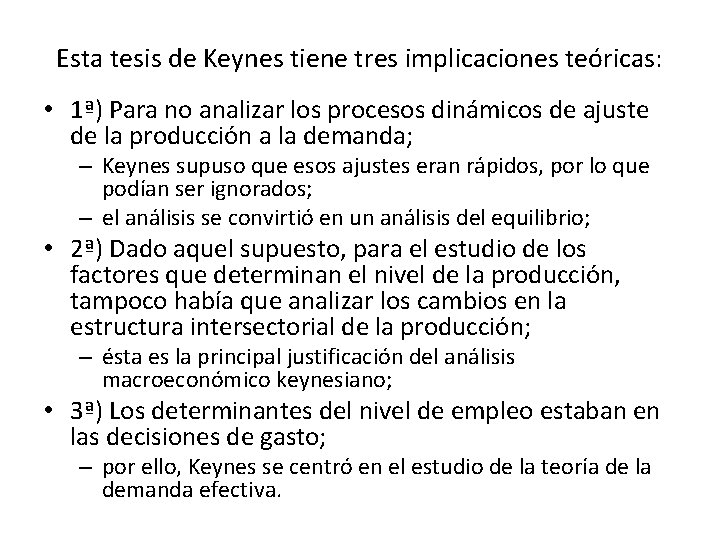 Esta tesis de Keynes tiene tres implicaciones teóricas: • 1ª) Para no analizar los