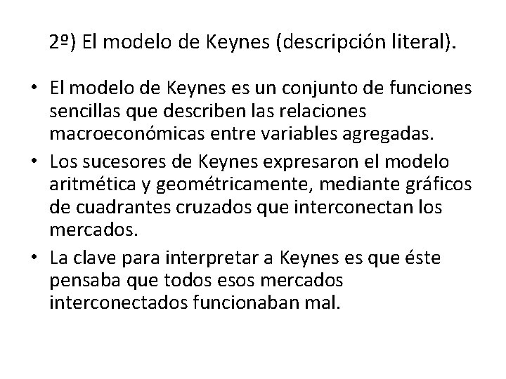 2º) El modelo de Keynes (descripción literal). • El modelo de Keynes es un