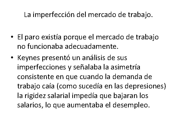 La imperfección del mercado de trabajo. • El paro existía porque el mercado de