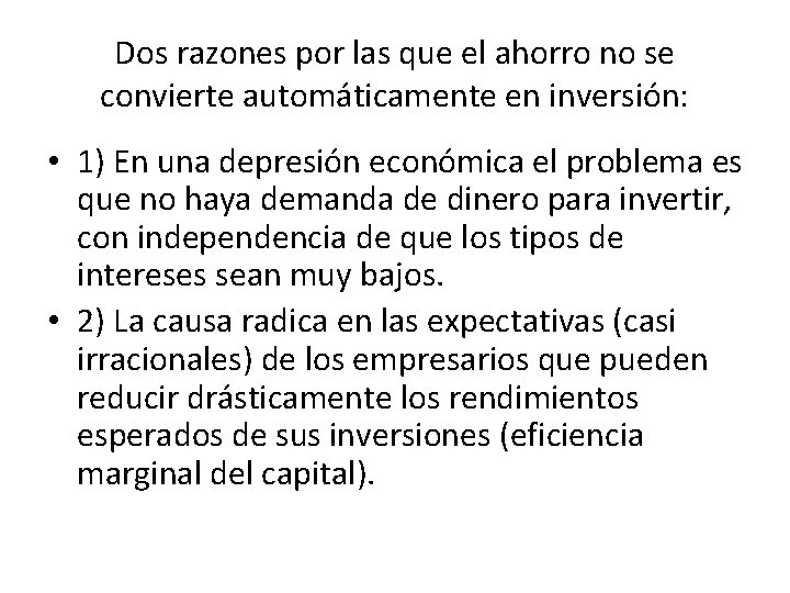 Dos razones por las que el ahorro no se convierte automáticamente en inversión: •