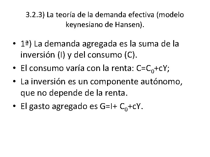 3. 2. 3) La teoría de la demanda efectiva (modelo keynesiano de Hansen). •