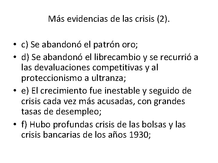 Más evidencias de las crisis (2). • c) Se abandonó el patrón oro; •