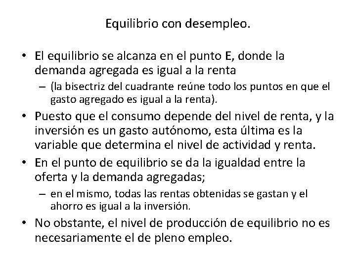 Equilibrio con desempleo. • El equilibrio se alcanza en el punto E, donde la