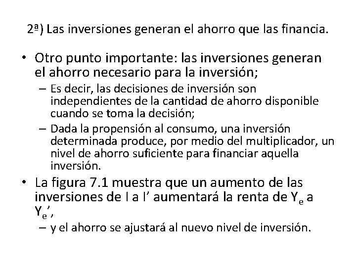 2ª) Las inversiones generan el ahorro que las financia. • Otro punto importante: las