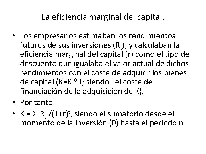 La eficiencia marginal del capital. • Los empresarios estimaban los rendimientos futuros de sus