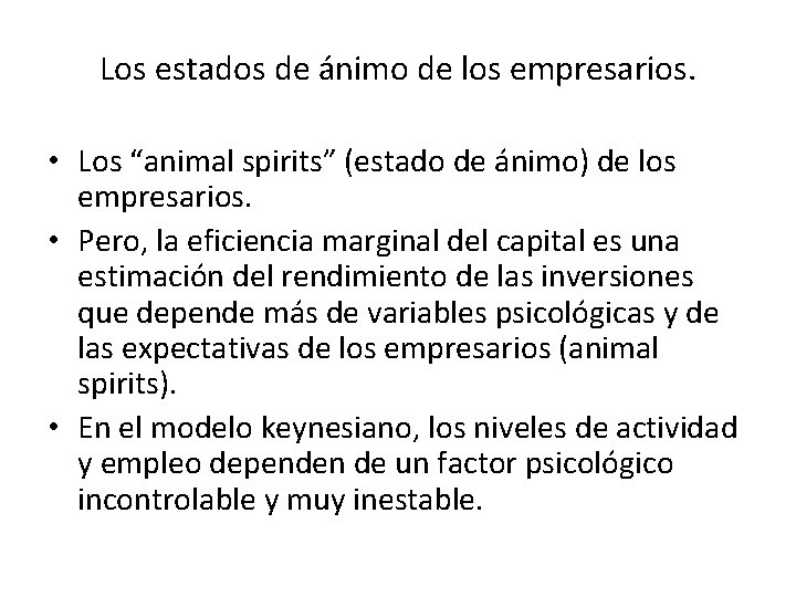 Los estados de ánimo de los empresarios. • Los “animal spirits” (estado de ánimo)