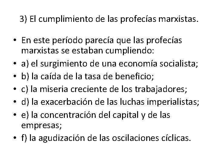 3) El cumplimiento de las profecías marxistas. • En este período parecía que las