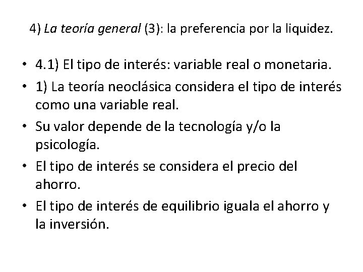 4) La teoría general (3): la preferencia por la liquidez. • 4. 1) El