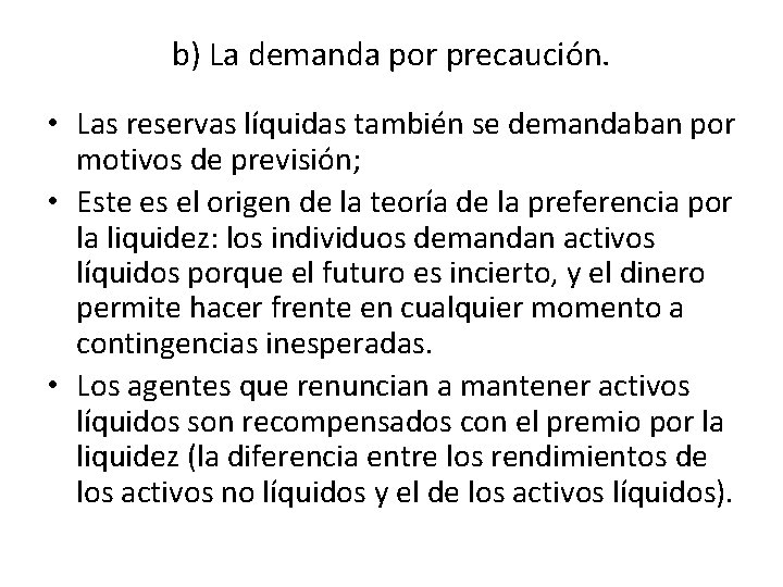 b) La demanda por precaución. • Las reservas líquidas también se demandaban por motivos