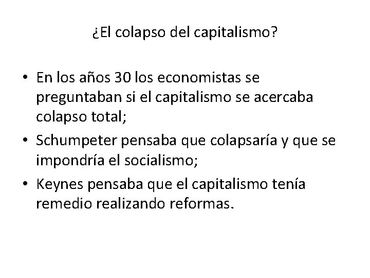 ¿El colapso del capitalismo? • En los años 30 los economistas se preguntaban si