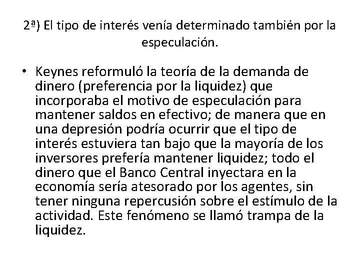 2ª) El tipo de interés venía determinado también por la especulación. • Keynes reformuló