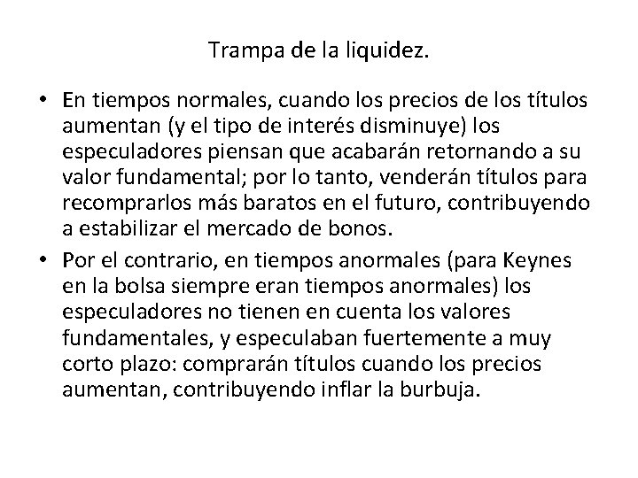 Trampa de la liquidez. • En tiempos normales, cuando los precios de los títulos