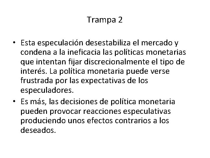 Trampa 2 • Esta especulación desestabiliza el mercado y condena a la ineficacia las
