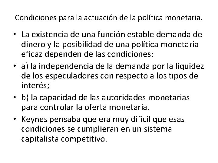 Condiciones para la actuación de la política monetaria. • La existencia de una función