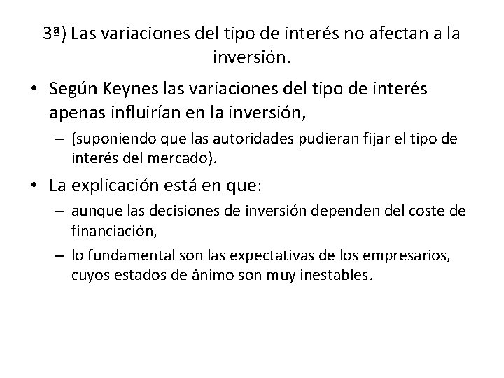 3ª) Las variaciones del tipo de interés no afectan a la inversión. • Según
