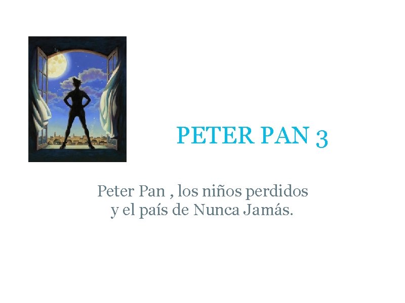 PETER PAN 3 Peter Pan , los niños perdidos y el país de Nunca