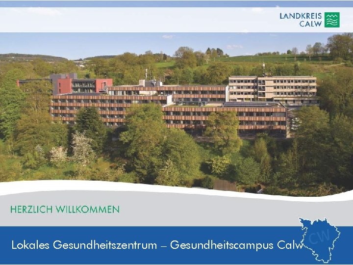 Hier Präsentationstitel einfügen Lokales Gesundheitszentrum – Gesundheitscampus Calw 07. 12. 2020 Autor eintragen Folie