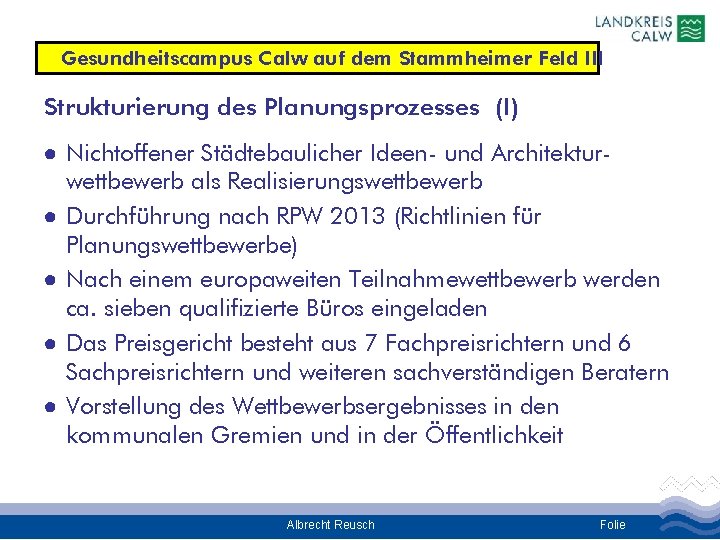 Gesundheitscampus Calw auf dem Stammheimer Feld III Strukturierung des Planungsprozesses (I) ● Nichtoffener Städtebaulicher