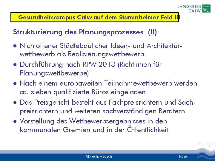 Gesundheitscampus Calw auf dem Stammheimer Feld III Strukturierung des Planungsprozesses (II) ● Nichtoffener Städtebaulicher