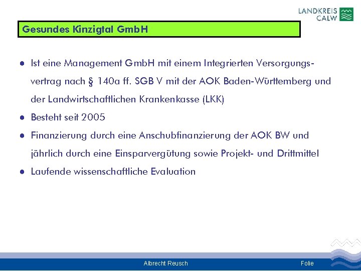 Gesundes Kinzigtal Gmb. H ● Ist eine Management Gmb. H mit einem Integrierten Versorgungsvertrag