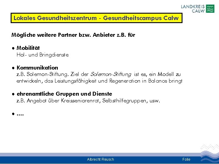 Lokales Gesundheitszentrum - Gesundheitscampus Calw Mögliche weitere Partner bzw. Anbieter z. B. für ●