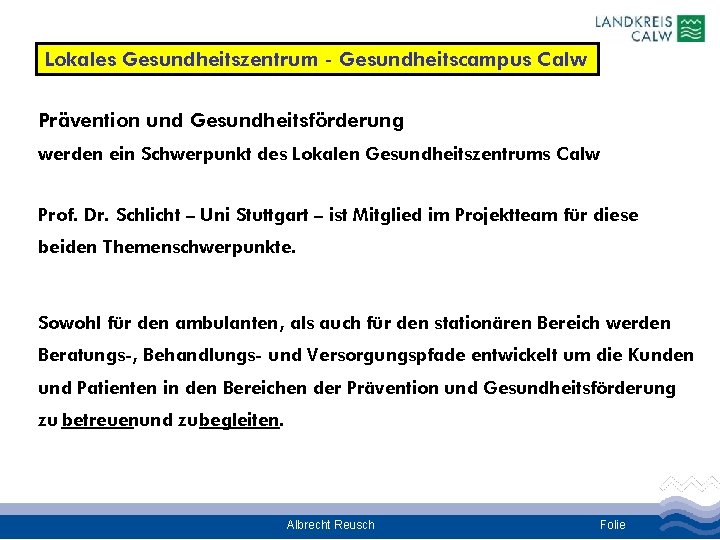 Lokales Gesundheitszentrum - Gesundheitscampus Calw Prävention und Gesundheitsförderung werden ein Schwerpunkt des Lokalen Gesundheitszentrums