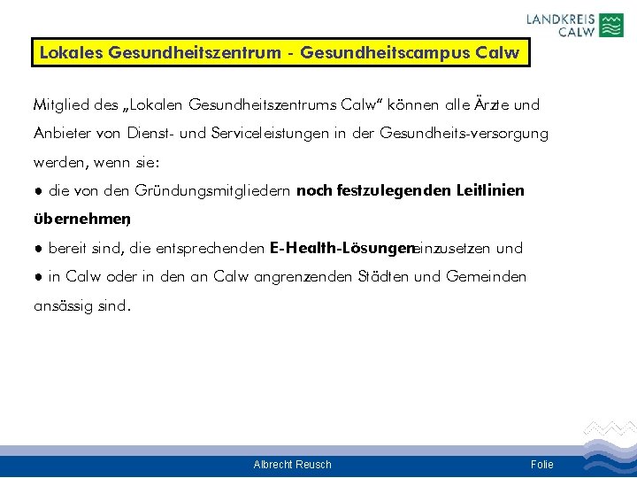 Lokales Gesundheitszentrum - Gesundheitscampus Calw Mitglied des „Lokalen Gesundheitszentrums Calw“ können alle Ärzte und