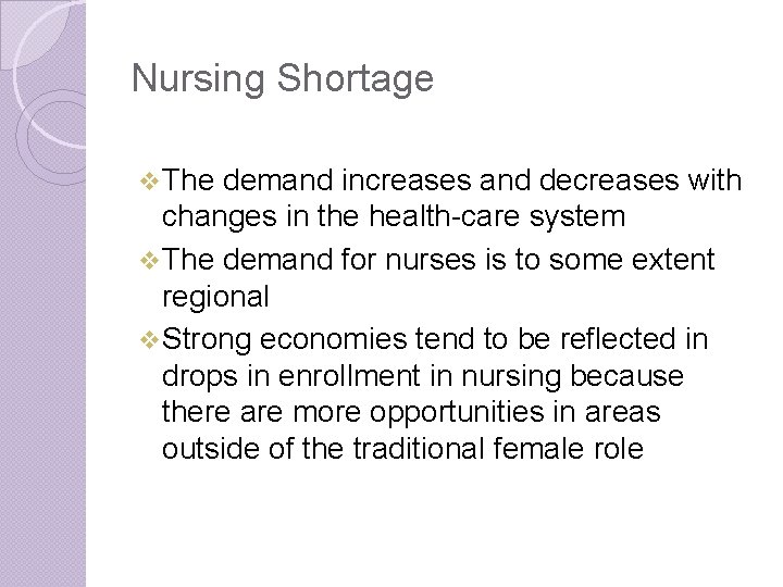 Nursing Shortage v The demand increases and decreases with changes in the health-care system Nursing Shortage v The demand increases and decreases with changes in the health-care system