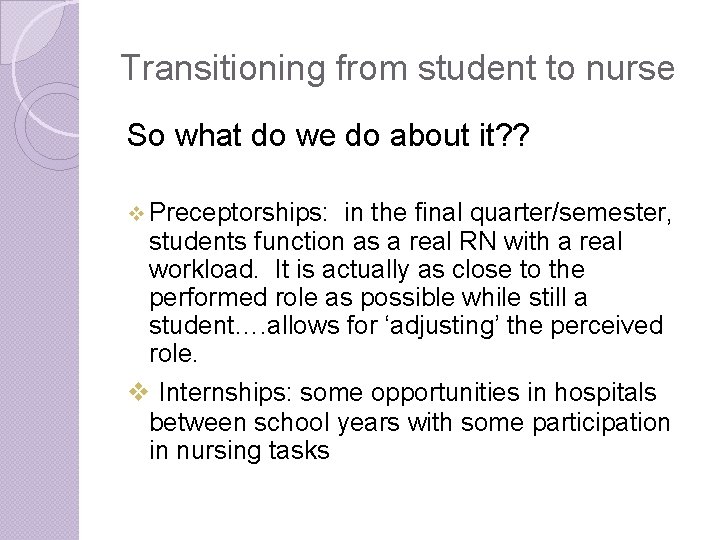 Transitioning from student to nurse So what do we do about it? ? v Transitioning from student to nurse So what do we do about it? ? v