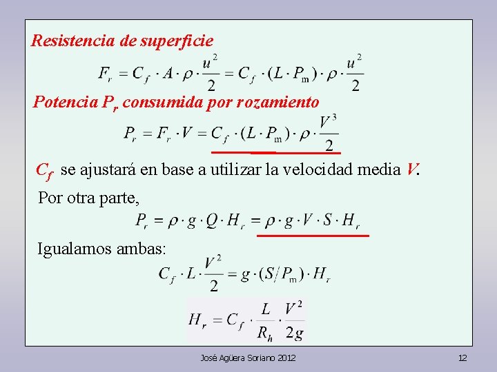 Resistencia de superficie Potencia Pr consumida por rozamiento Cf se ajustará en base a