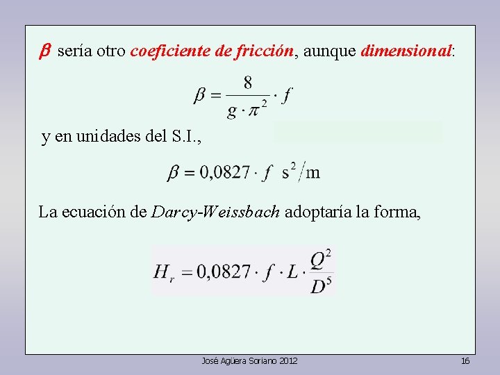 b sería otro coeficiente de fricción, aunque dimensional: y en unidades del S. I.