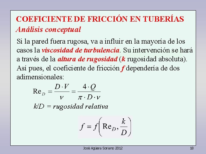 COEFICIENTE DE FRICCIÓN EN TUBERÍAS Análisis conceptual Si la pared fuera rugosa, va a