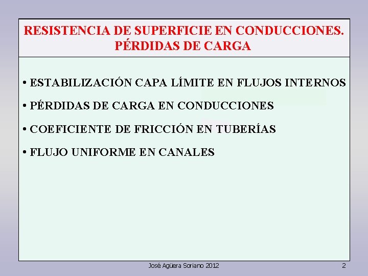 RESISTENCIA DE SUPERFICIE EN CONDUCCIONES. PÉRDIDAS DE CARGA • ESTABILIZACIÓN CAPA LÍMITE EN FLUJOS