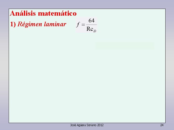 Análisis matemático 1) Régimen laminar José Agüera Soriano 2012 24 