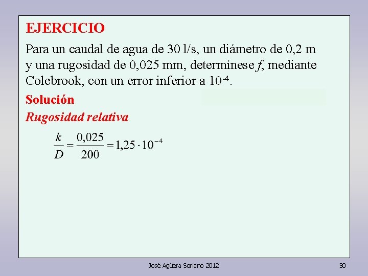 EJERCICIO Para un caudal de agua de 30 l/s, un diámetro de 0, 2