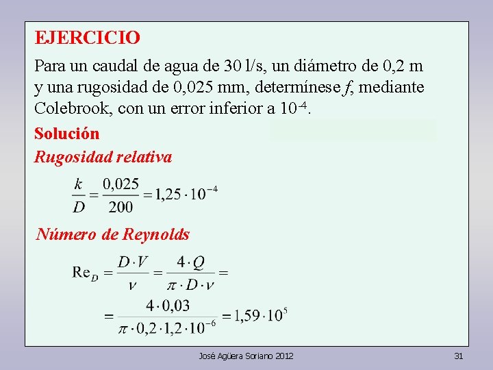 EJERCICIO Para un caudal de agua de 30 l/s, un diámetro de 0, 2