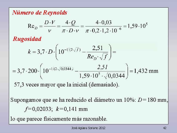 Número de Reynolds Rugosidad 57, 3 veces mayor que la inicial (demasiado). Supongamos que
