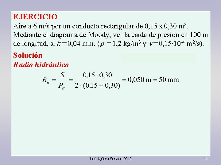 EJERCICIO Aire a 6 m/s por un conducto rectangular de 0, 15 x 0,