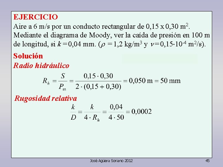 EJERCICIO Aire a 6 m/s por un conducto rectangular de 0, 15 x 0,